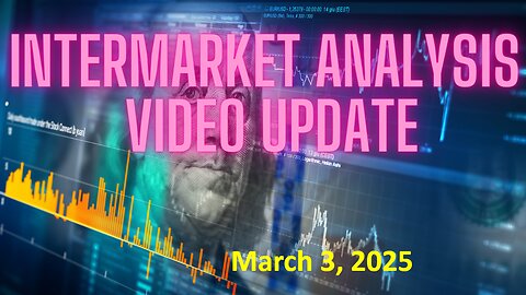 InterMarket Analysis Update for March 3-7 2025