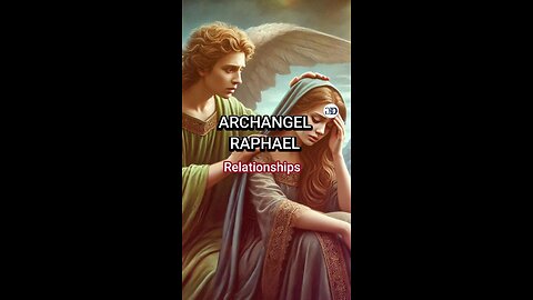 Archangel Raphael Prayer | RELATIONSHIPS