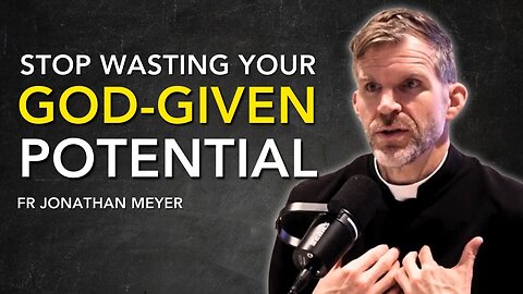 God Made YOU For Something Great - Fr Jonathan Meyer