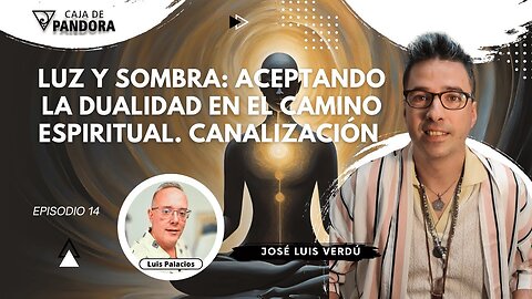 Luz y Sombra: Aceptando la Dualidad en el Camino Espiritual. Canalización con José Luis Verdú