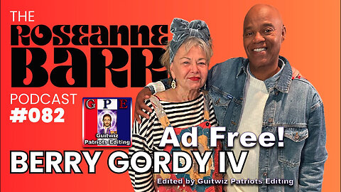 The Roseanne Barr Podcast-It's a Vibe with Berry Gordy IV-Ad Free!