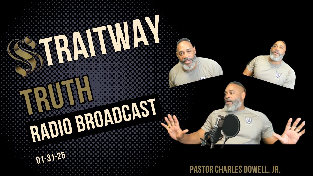 Straitway Truth Radio Broadcast 2025-01-31