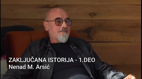 ZAKLJUČANA ISTORIJA - 1. DEO - Nenad M. Arsić