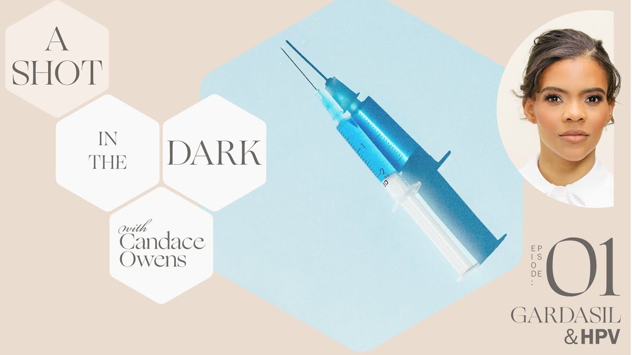 A Shot In The Dark: Gardasil and HPV | Candace Owens | Ep. 1