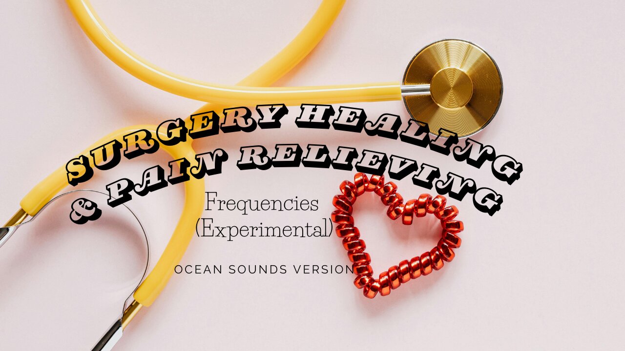 Experimental - Surgery Healing and Pain Reliever Frequencies (Ocean Sounds Version)