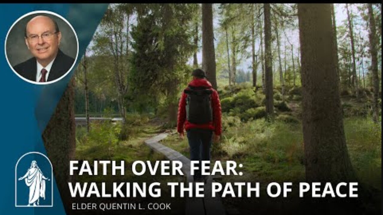 Faith Over Fear: Walking the Path of Peace | Elder Quentin L. Cook