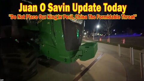 Juan O Savin Update Today Jan 13: "Do Not Place Our King In Peril, China The Formidable Threat"