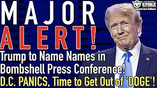 MAJOR ALERT! Trump to Name Names in Bombshell Press Conference! DC in PANIC, Time to Get Out 'DOGE'