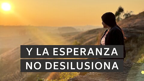 🕊️ Y la esperanza no desilusiona | Romanos 5:5 LBLA