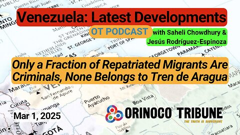 Orinoco Tribune Podcast - Venezuela: Only a Fraction of Migrants With Criminal Record