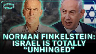 Prof. Norman Finkelstein: Israel is "UNHINGED"