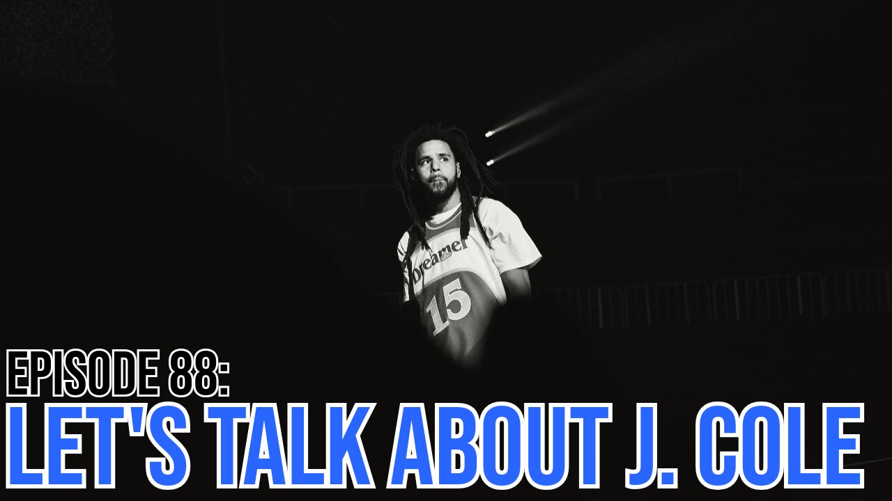 Hate It Or Love It Podcast - Episode 88: Let's Talk About J. Cole