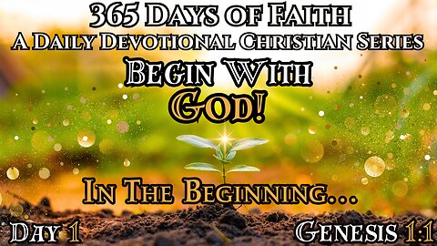 365 Days of Faith: Daily Devotional | In The Beginning - Genesis 1:1 Bible Verse of the Day & Prayer