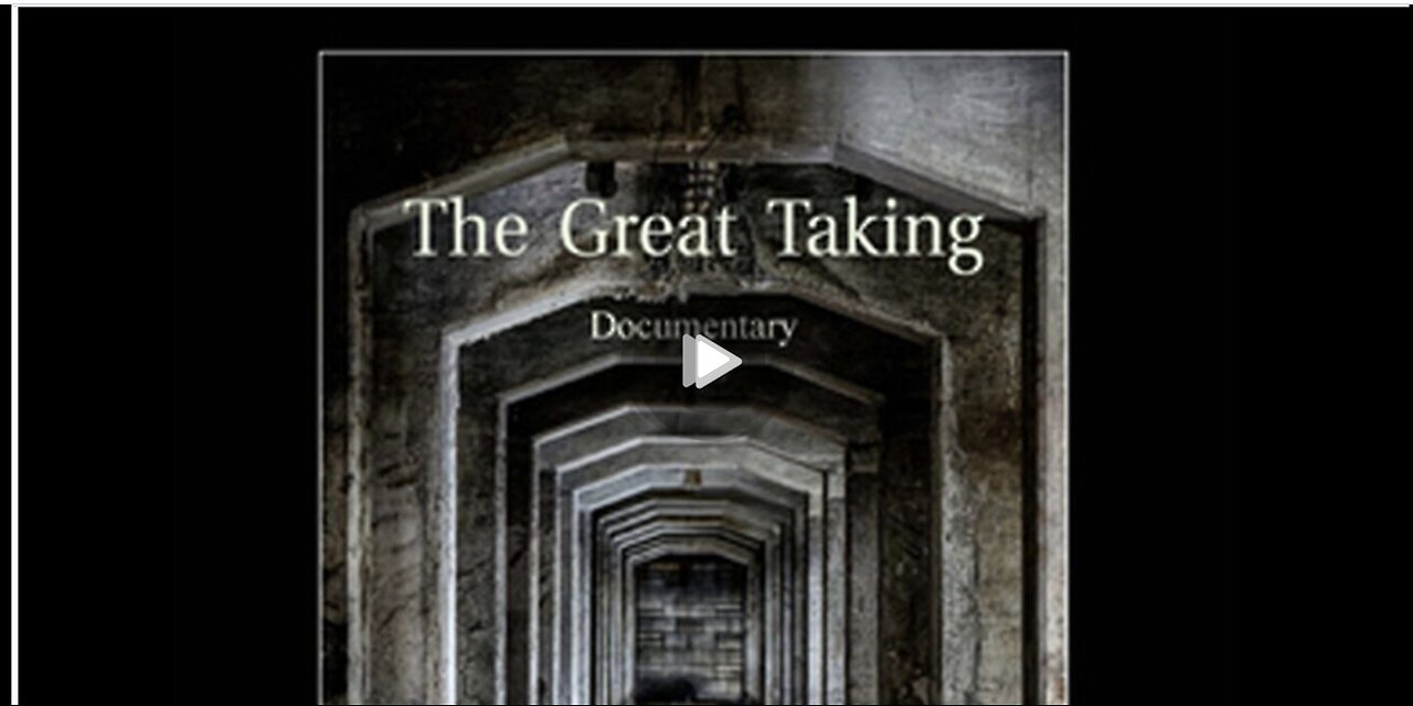 The Great Taking Documentary:The system the Central Bankers have to take everything from everyone