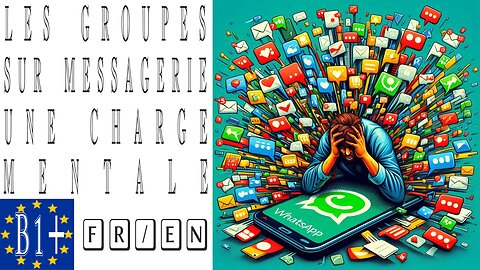 WhatsApp - les groupes - une charge mentale pour beaucoup d'utilisateurs