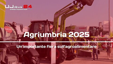 Agriumbria 2025, un'importante fiera sull'agroalimentare