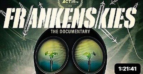 FRANKENSKIES #geoengineering #documentary