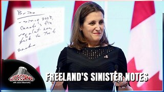 Freeland's Handwritten Notes Exposes Her Plans To Betray Canadians