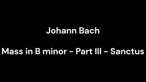 Mass in B minor - Part III - Sanctus