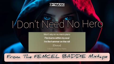 I Don't Need No Hero | (Song 9 of the FEMCEL BADDIE Mixtape)