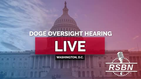 LIVE REPLAY| DOGE Oversight Hearing “How Foreign Aid Undermined US Interests” - 2/26/25