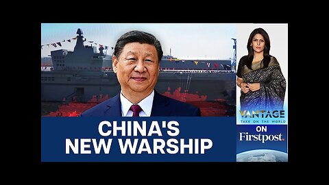 China Unveils "World's Largest" Amphibious Attack Ship | Vantage with Palki Sharma