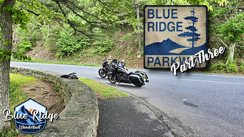 Blue Ridge Parkway Part Three | Blue Ridge Wanderlust Ep. 11