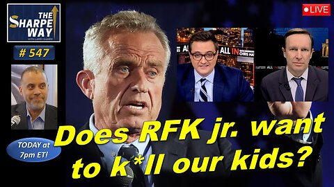 Sharpe Way No. 547! Does RFK jr want to harm our kids? LIVE Discussion!