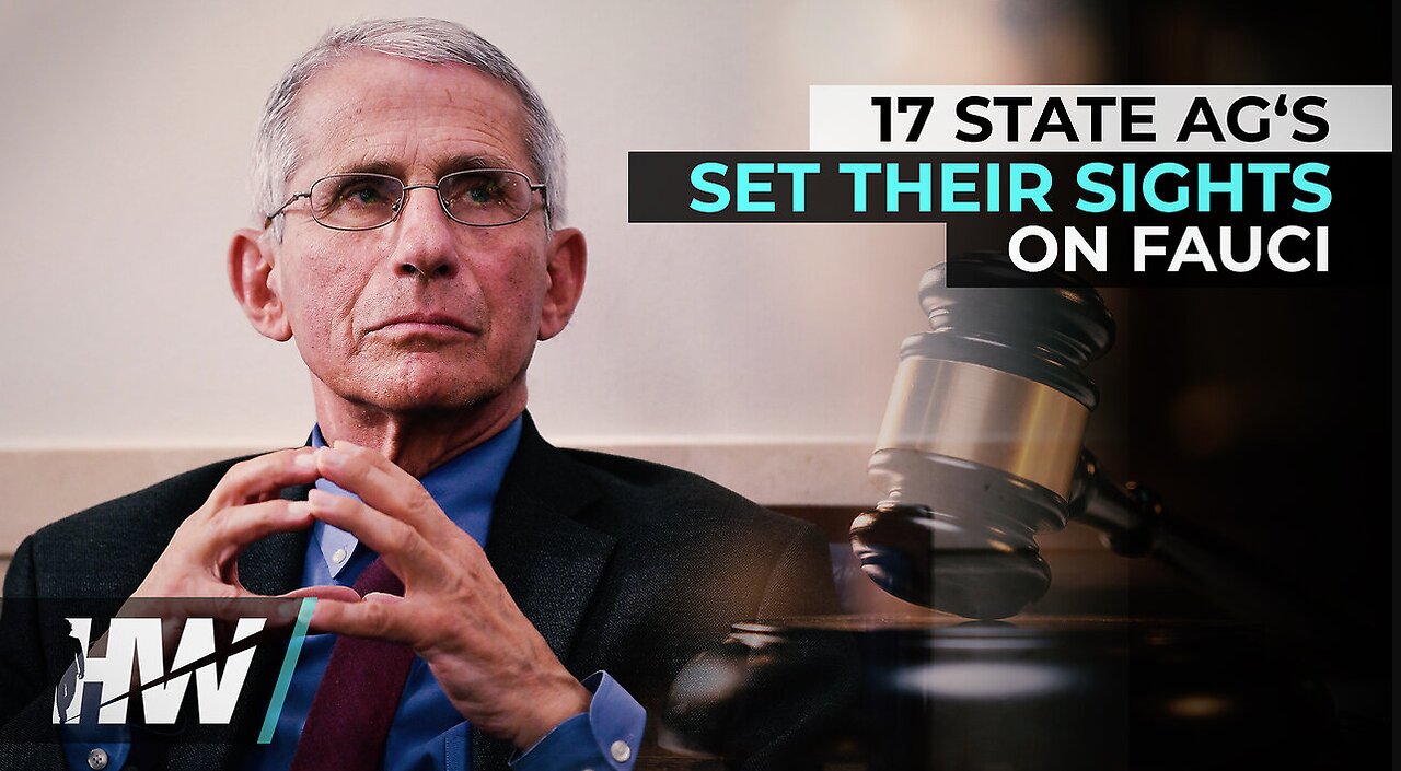 17 STATE AG‘S SET THEIR SIGHTS ON DR. ANTHONY FAUCI