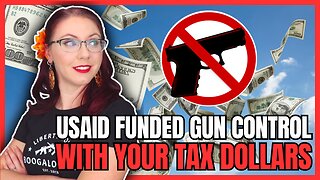 USAID Funded Gun Control With Your Tax Dollars