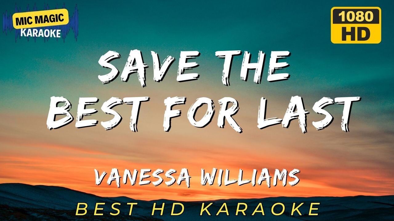 SAVE THE BEST FOR LAST - VANESSA WILLIAMS (BEST HD KARAOKE VERSION)