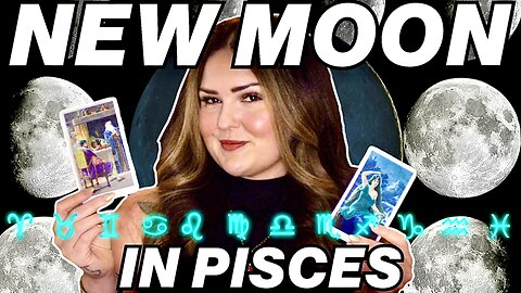 New Moon in Pisces 2025 | All 12 Signs