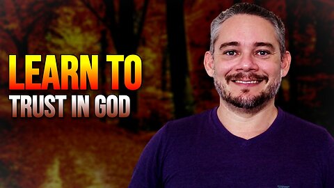 Learn to Trust in God and Have Faith in Difficult Times | Daily Reflection Message