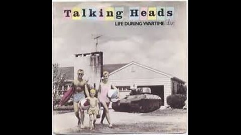 Talking Heads - Life During Wartime