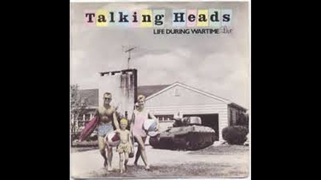 Talking Heads - Life During Wartime