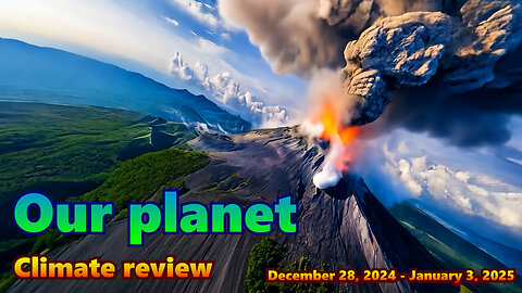 Our Planet, Climate Review 12/28/2024 - 1/3/2025
