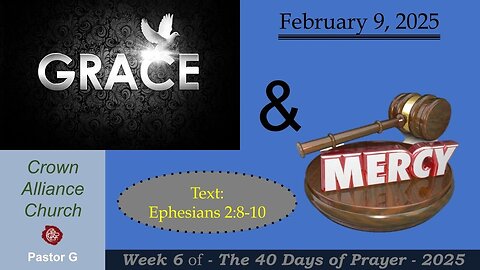 February 9, 2025 "Grace & Mercy" The 40 Days of Prayer -Ephesians 2:8-10 | w/ Rev. Greg Wolters