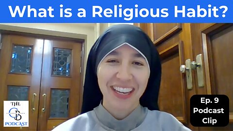 What is the Religious Habit & Veil? | Sr. Thérèse Wong CFR | Podcast Clip from Episode 9