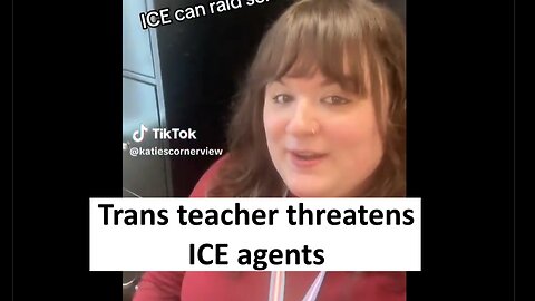 Trans teacher threatens ICE agents