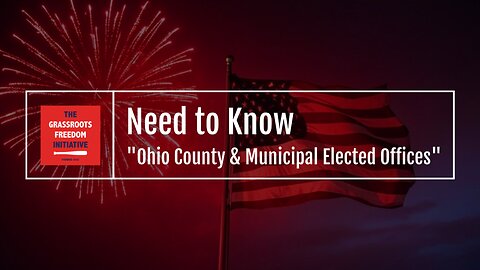 Episode: "Ohio County & Municipal Elected Offices" • GFI's "Need to Know" Series