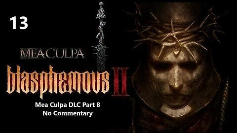 Blasphemous 2 | Part 13 - Mea Culpa DLC Part 8