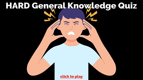 HARD General Knowledge Quiz