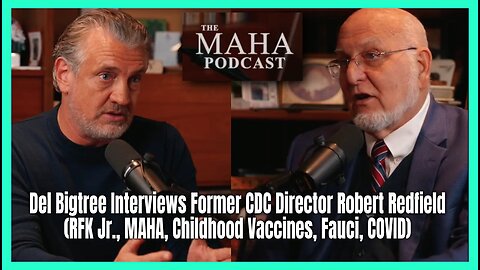 Bigtree Interviews Former CDC Director Redfield (RFK Jr., MAHA, Childhood Vaccines, Fauci, COVID)