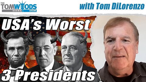 Axis of Evil: America's Three Worst Presidents | Tom Woods Show #2589