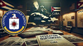 Operation Northwoods: CIA's INSANE Plan to Start a War with Cuba