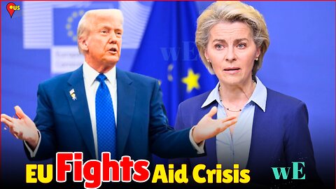 EU Weighs Action After USAID Dismantling by Trump: Global Aid & Health Consequences Loom - WorldEye