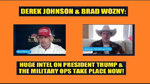 New Derek Johnson & Brad Wozny - Huge Intel on President Trump & the Military Ops Take Place Now!