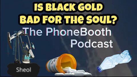 Ep. 81 - "Is Black Gold Bad for the Soul?"