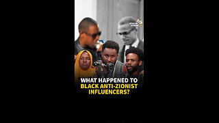 WHAT HAPPENED TO BLACK ANTI-ZIONIST INFLUENCERS?