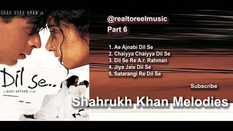 Shah Rukh Khan's Melodies - Part 6, DIL SE Songs